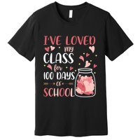I've Loved My Class For 100 Days Of School Valentines Premium T-Shirt