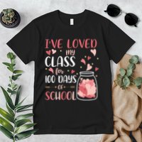 I've Loved My Class For 100 Days Of School Valentines Premium T-Shirt
