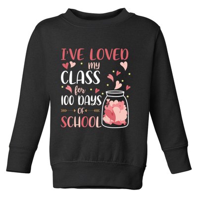 I've Loved My Class For 100 Days Of School Valentines Toddler Sweatshirt