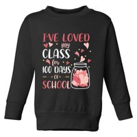 I've Loved My Class For 100 Days Of School Valentines Toddler Sweatshirt