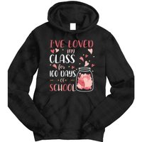 I've Loved My Class For 100 Days Of School Valentines Tie Dye Hoodie