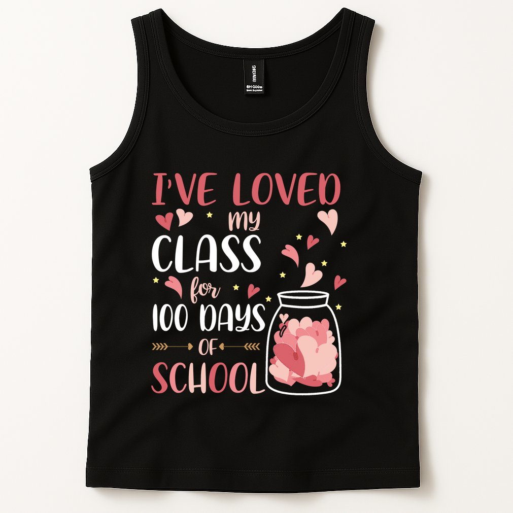 I've Loved My Class For 100 Days Of School Valentines Tank Top