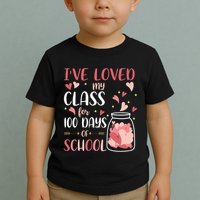 I've Loved My Class For 100 Days Of School Valentines Toddler T-Shirt