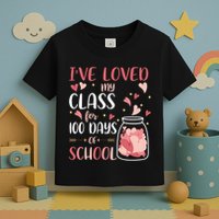 I've Loved My Class For 100 Days Of School Valentines Toddler T-Shirt