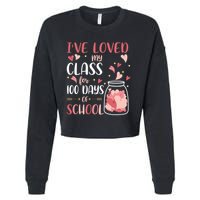 I've Loved My Class For 100 Days Of School Valentines Cropped Pullover Crew