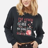 I've Loved My Class For 100 Days Of School Valentines Cropped Pullover Crew