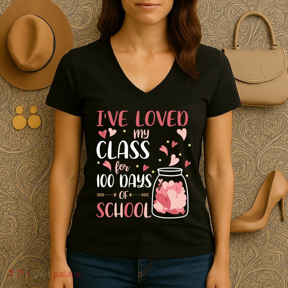 I've Loved My Class For 100 Days Of School Valentines Women's V-Neck T-Shirt