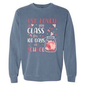 I've Loved My Class For 100 Days Of School Valentines Garment-Dyed Sweatshirt