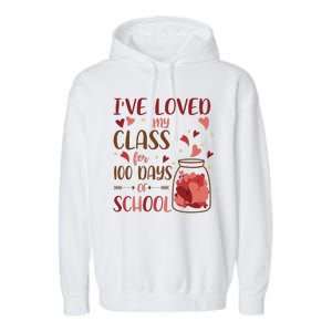 I've Loved My Class For 100 Days Of School Valentines Garment-Dyed Fleece Hoodie