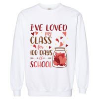 I've Loved My Class For 100 Days Of School Valentines Garment-Dyed Sweatshirt
