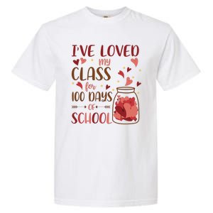 I've Loved My Class For 100 Days Of School Valentines Garment-Dyed Heavyweight T-Shirt