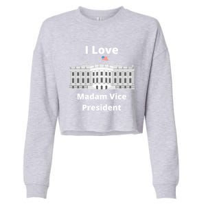 I Love Madam Vice President Gift Cropped Pullover Crew