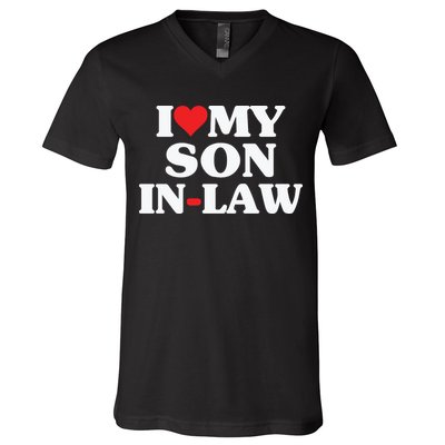 I Love My Son In Law Heart Funny V-Neck T-Shirt