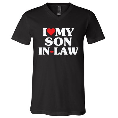 I Love My Son In Law Heart Funny V-Neck T-Shirt