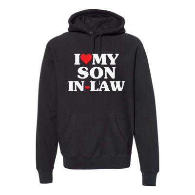 I Love My Son In Law Heart Funny Premium Hoodie