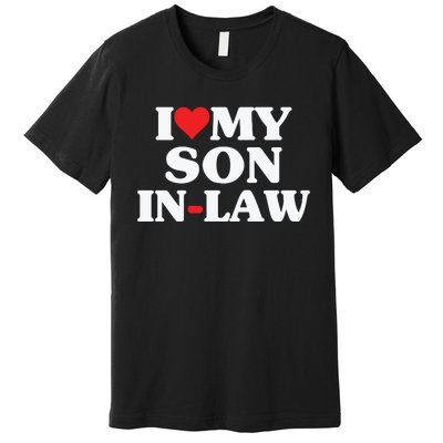 I Love My Son In Law Heart Funny Premium T-Shirt