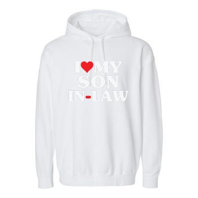 I Love My Son In Law Heart Funny Garment-Dyed Fleece Hoodie