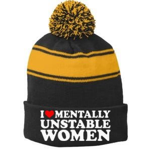 I Love Mentally Unstable Women I Heart Unstable Women Stripe Pom Pom Beanie