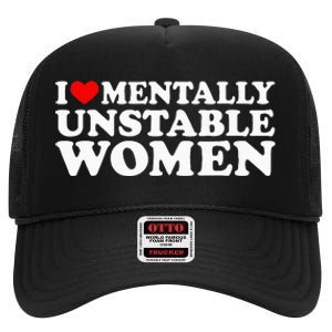 I Love Mentally Unstable Women I Heart Unstable Women High Crown Mesh Back Trucker Hat