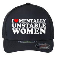 I Love Mentally Unstable Women I Heart Unstable Women Flexfit Unipanel Trucker Cap