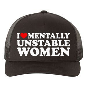 I Love Mentally Unstable Women I Heart Unstable Women Yupoong Adult 5-Panel Trucker Hat