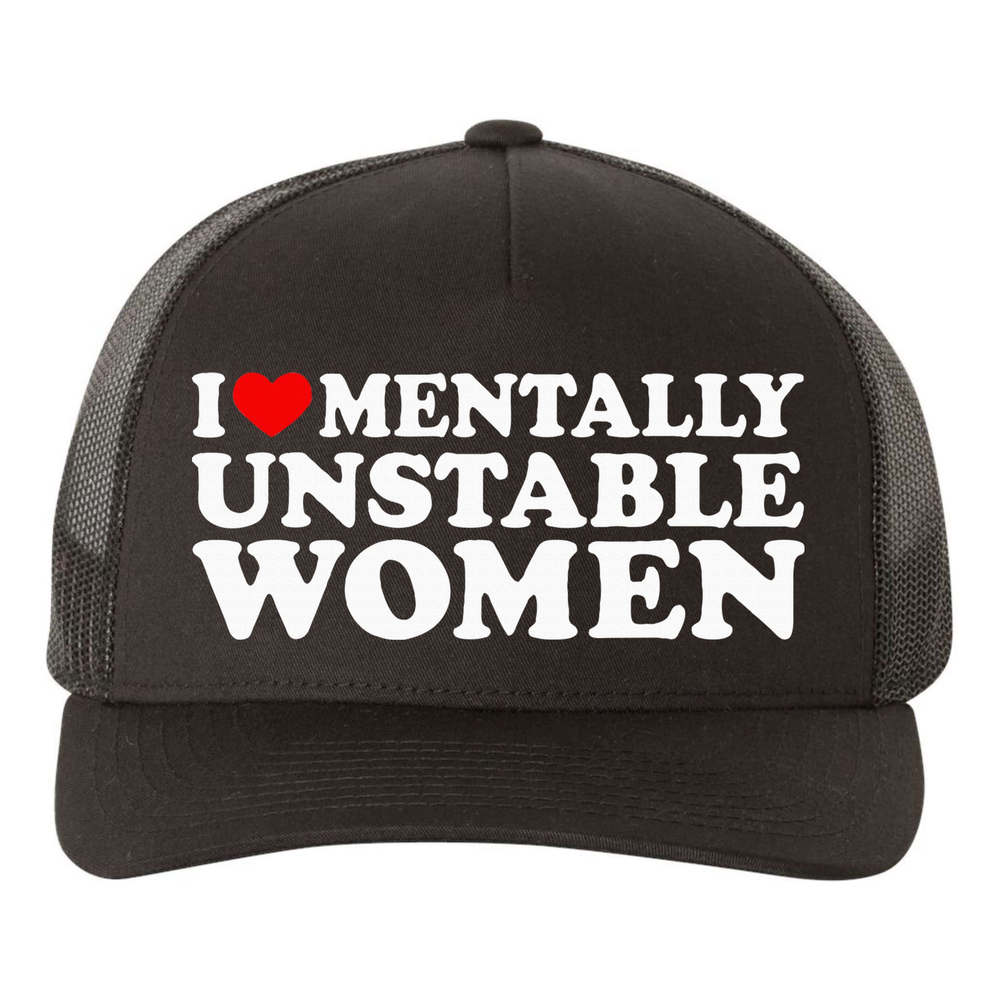 I Love Mentally Unstable Women I Heart Unstable Women Yupoong Adult 5-Panel Trucker Hat