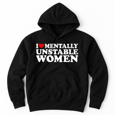 I Love Mentally Unstable Women I Heart Unstable Women Hoodie