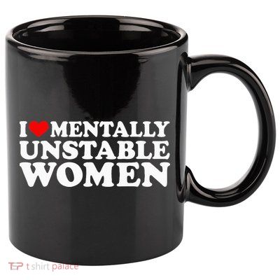 I Love Mentally Unstable Women I Heart Unstable Women 11oz C Handle Ceramic Mug