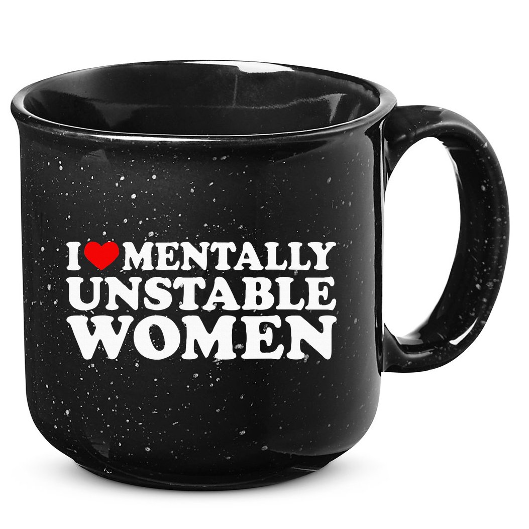 I Love Mentally Unstable Women I Heart Unstable Women 15oz Campfire Ceramic Mug