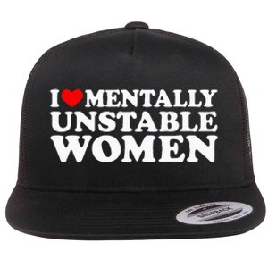 I Love Mentally Unstable Women I Heart Unstable Women Flat Bill Trucker Hat