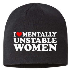 I Love Mentally Unstable Women I Heart Unstable Women Sustainable Beanie