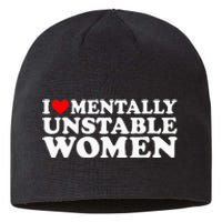 I Love Mentally Unstable Women I Heart Unstable Women Sustainable Beanie