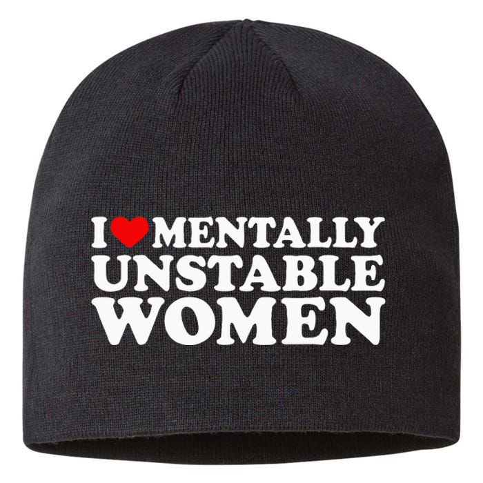 I Love Mentally Unstable Women I Heart Unstable Women Sustainable Beanie