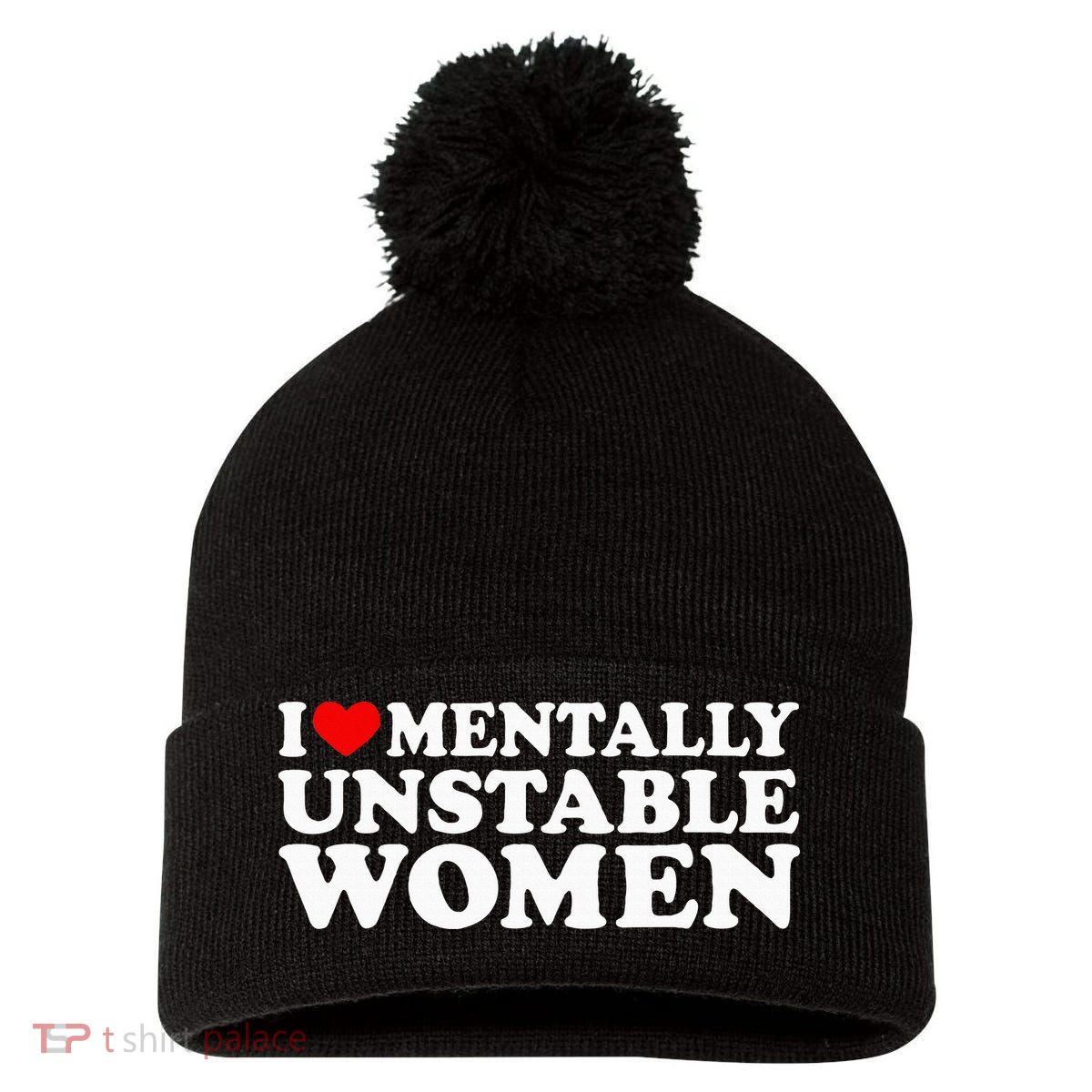I Love Mentally Unstable Women I Heart Unstable Women Pom Pom 12in Knit Beanie
