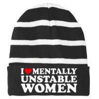 I Love Mentally Unstable Women I Heart Unstable Women Striped Beanie with Solid Band