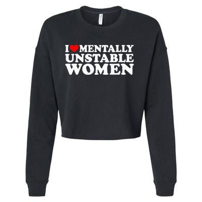 I Love Mentally Unstable Women I Heart Unstable Women Cropped Pullover Crew