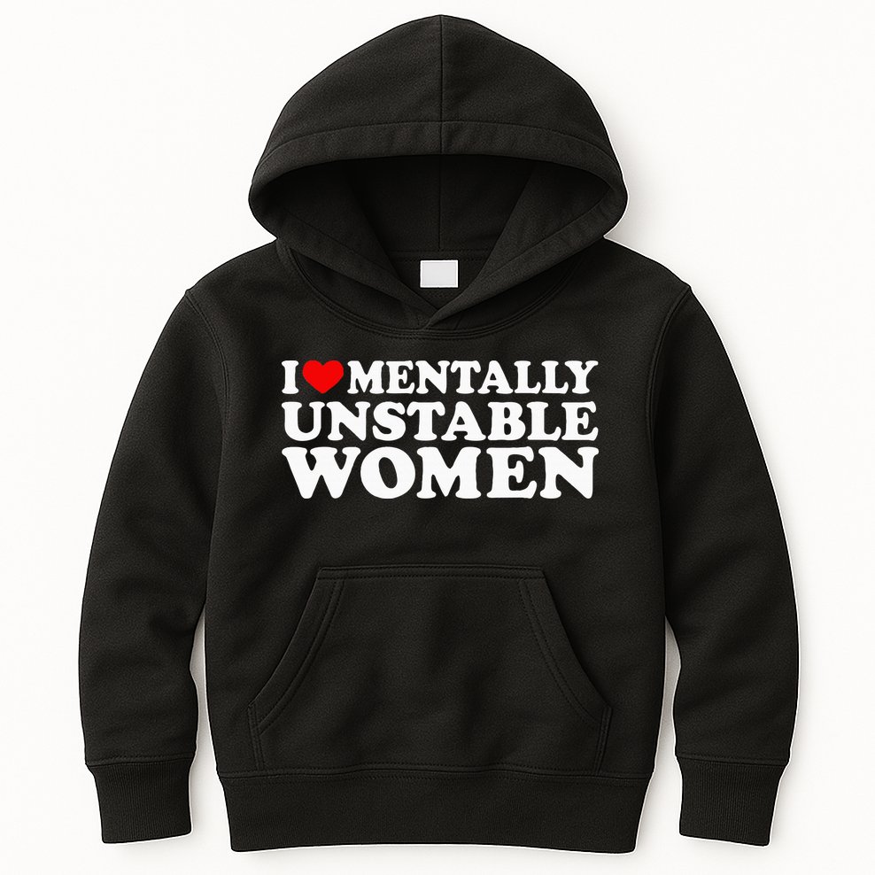 I Love Mentally Unstable Women I Heart Unstable Women Kids Hoodie