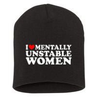 I Love Mentally Unstable Women I Heart Unstable Women Short Acrylic Beanie