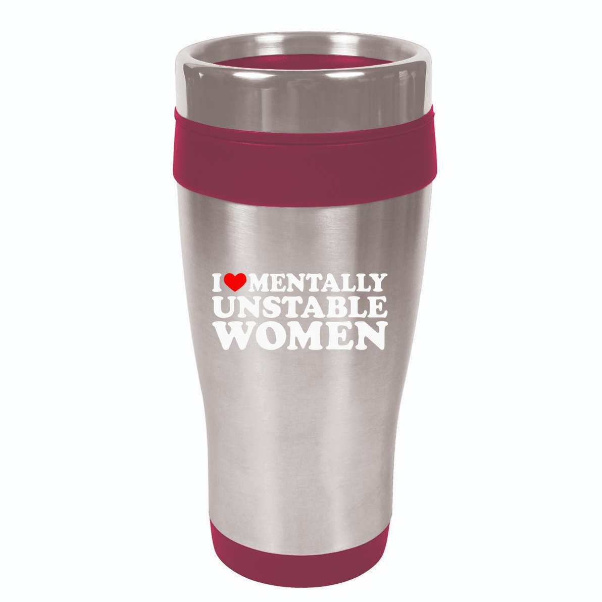 I Love Mentally Unstable Women I Heart Unstable Women 16oz Travel Tumbler