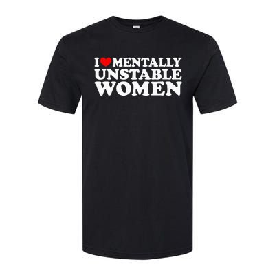 I Love Mentally Unstable Women I Heart Unstable Women Softstyle® CVC T-Shirt