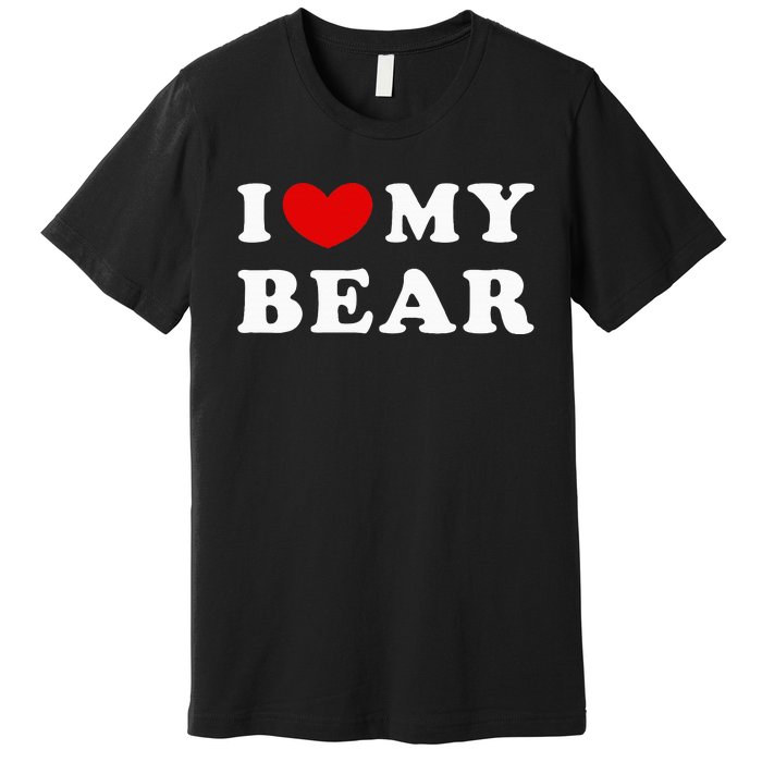 I Love My Bear I Heart My Bear Premium T-Shirt