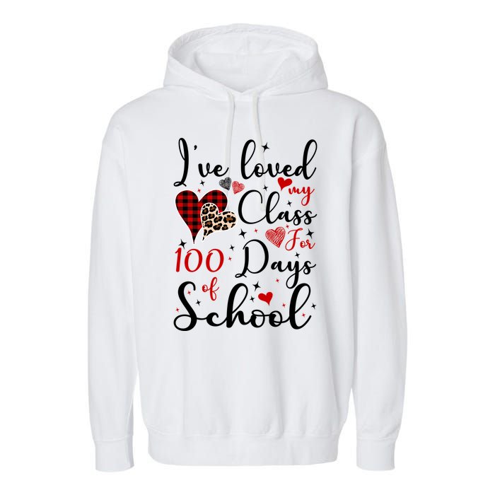 I've Loved My Class For 100 Days Of School Valentine Hearts Garment-Dyed Fleece Hoodie