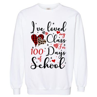 I've Loved My Class For 100 Days Of School Valentine Hearts Garment-Dyed Sweatshirt