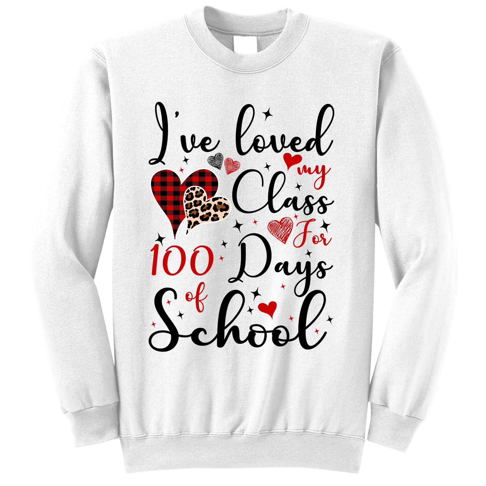 I've Loved My Class For 100 Days Of School Valentine Hearts Sweatshirt