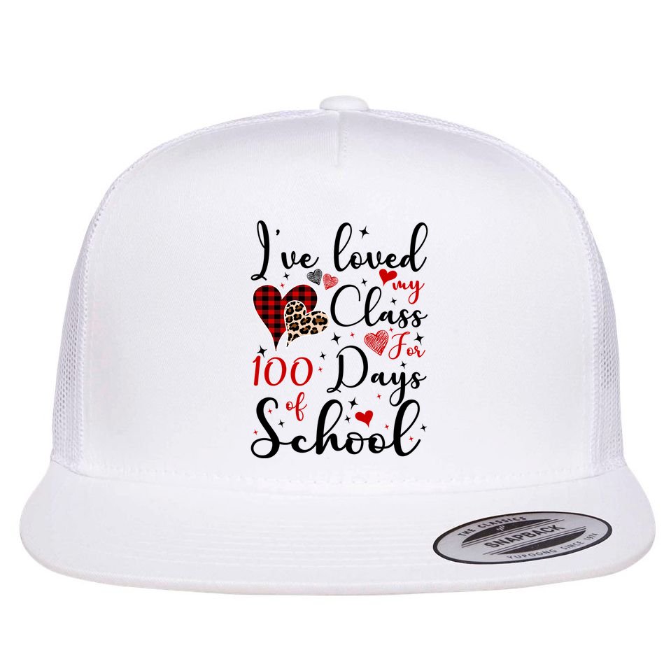 I've Loved My Class For 100 Days Of School Valentine Hearts Flat Bill Trucker Hat