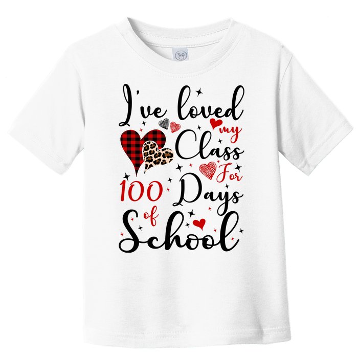 I've Loved My Class For 100 Days Of School Valentine Hearts Toddler T-Shirt