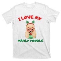 I Love My Manly Poodle Funny Christmas T-Shirt