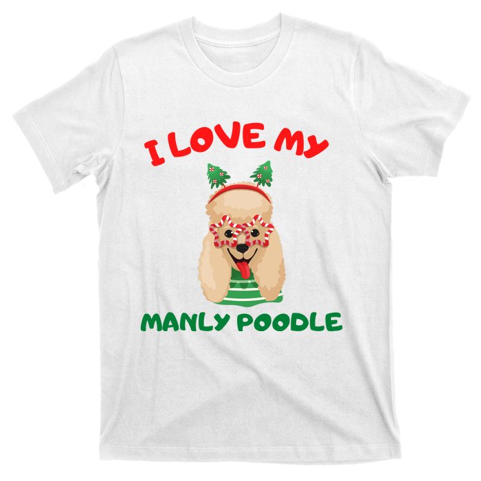 I Love My Manly Poodle Funny Christmas T-Shirt