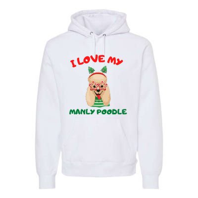 I Love My Manly Poodle Funny Christmas Premium Hoodie