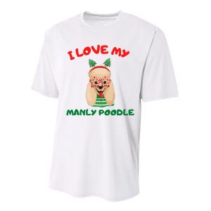 I Love My Manly Poodle Funny Christmas Performance Sprint T-Shirt